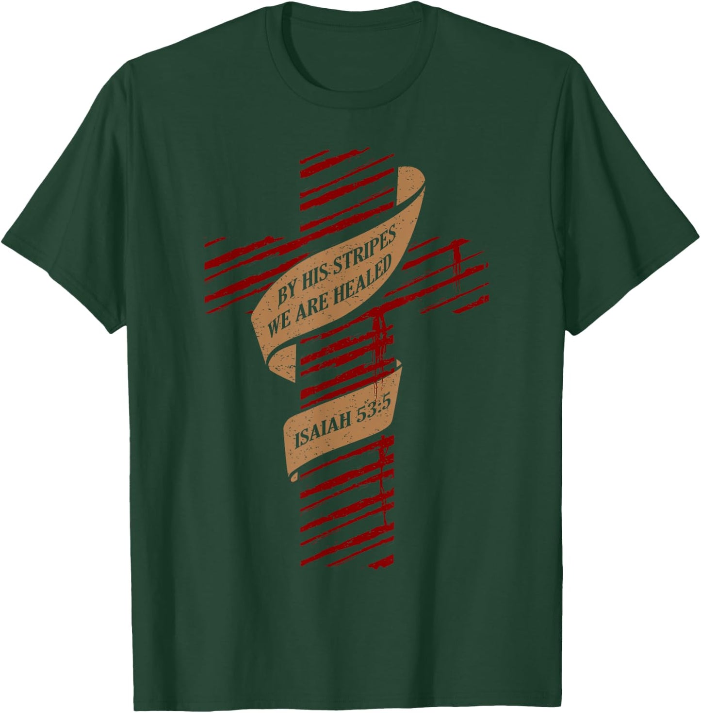 By His Stripes We Are Healed Isaiah 53:5 - Christian T-Shirt - T-Shirt | Forest