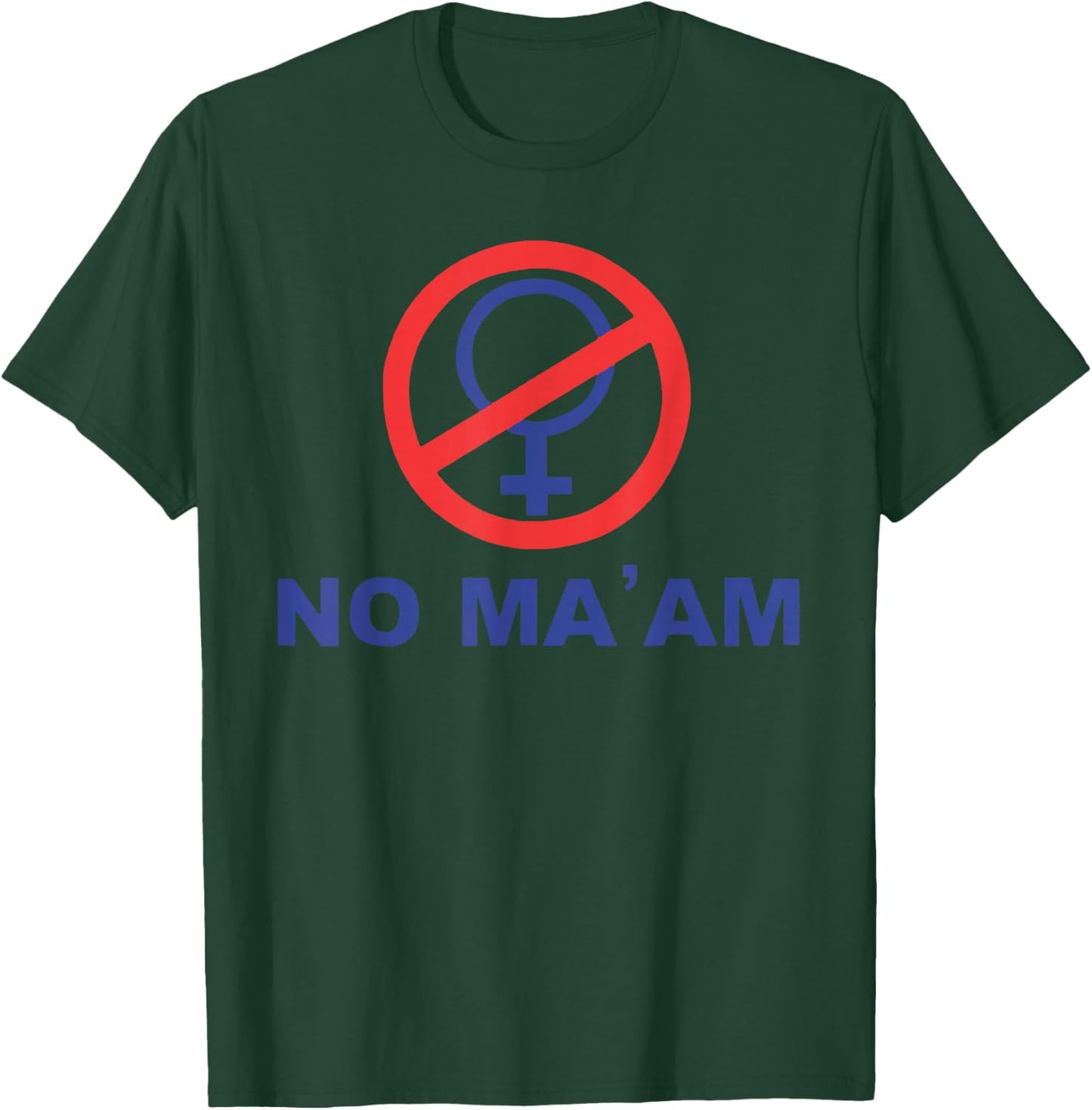 No Ma' Am T-Shirt - T-Shirt | Forest