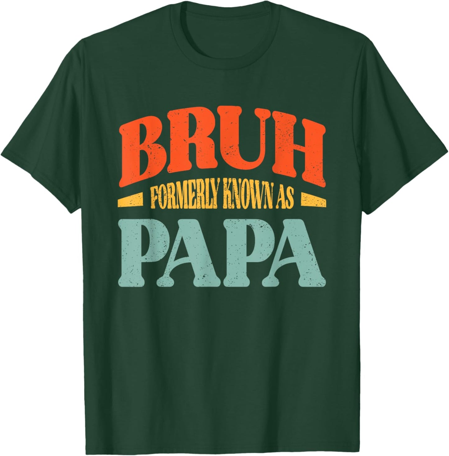 Bruh Formerly Known As Papa Funny Papa T-Shirt - T-Shirt | Forest