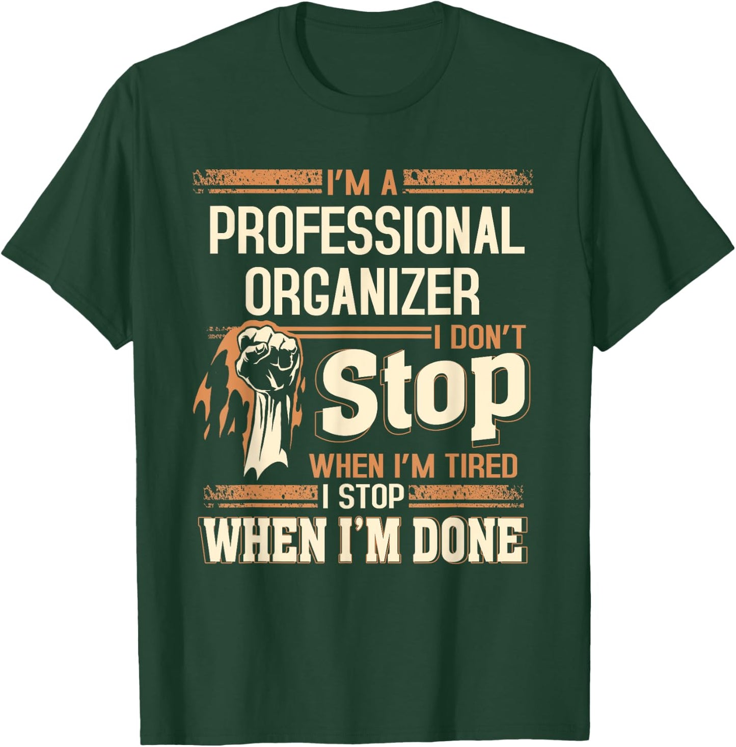 I'm A Professional Organizer I Don't Stop T-Shirt - T-Shirt | Forest