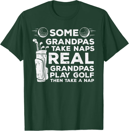Some Grandpas Take Naps Real Play Golf Funny Golfer Papa Men T-Shirt - T-Shirt | Forest