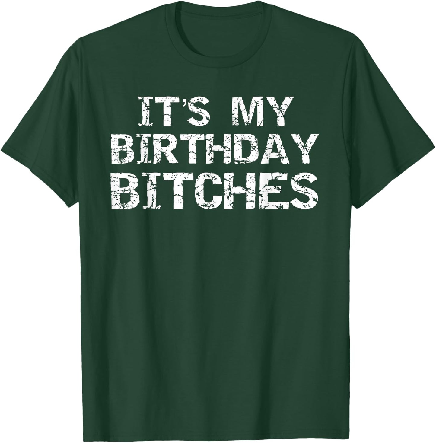 Birthday Quote Idea Gift It's My Birthday Bitches T-Shirt - T-Shirt | Forest