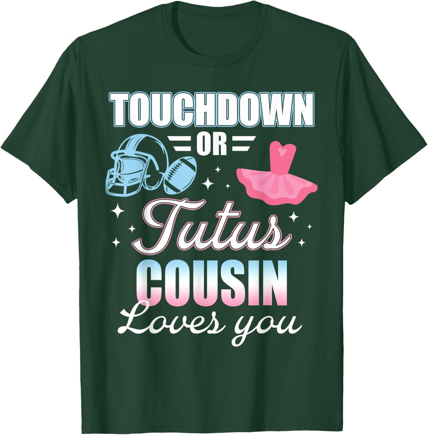 Gender Reveal COUSIN Lover You Touchdowns Or Tutus T-Shirt - T-Shirt | Forest