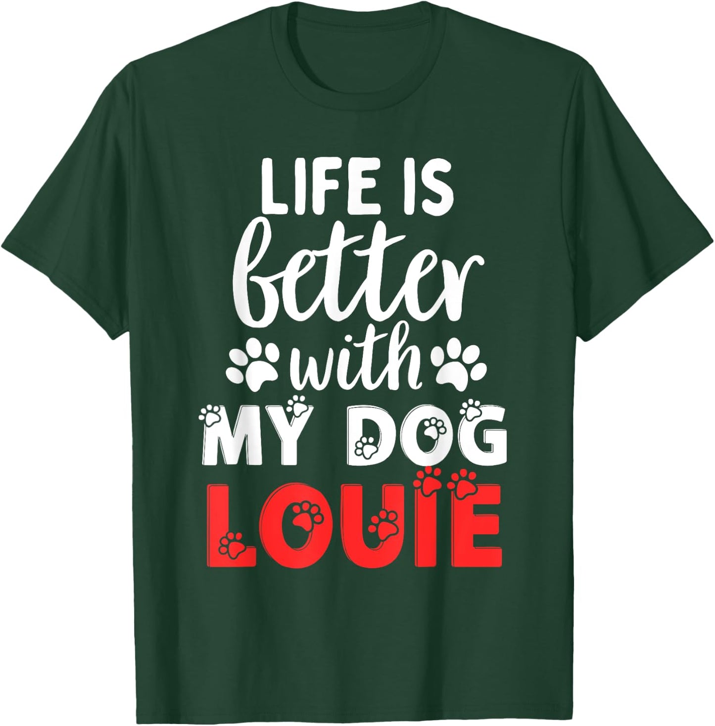 Dog Name Louie Life Is Better With My Dog Named Louie T-Shirt - T-Shirt | Forest