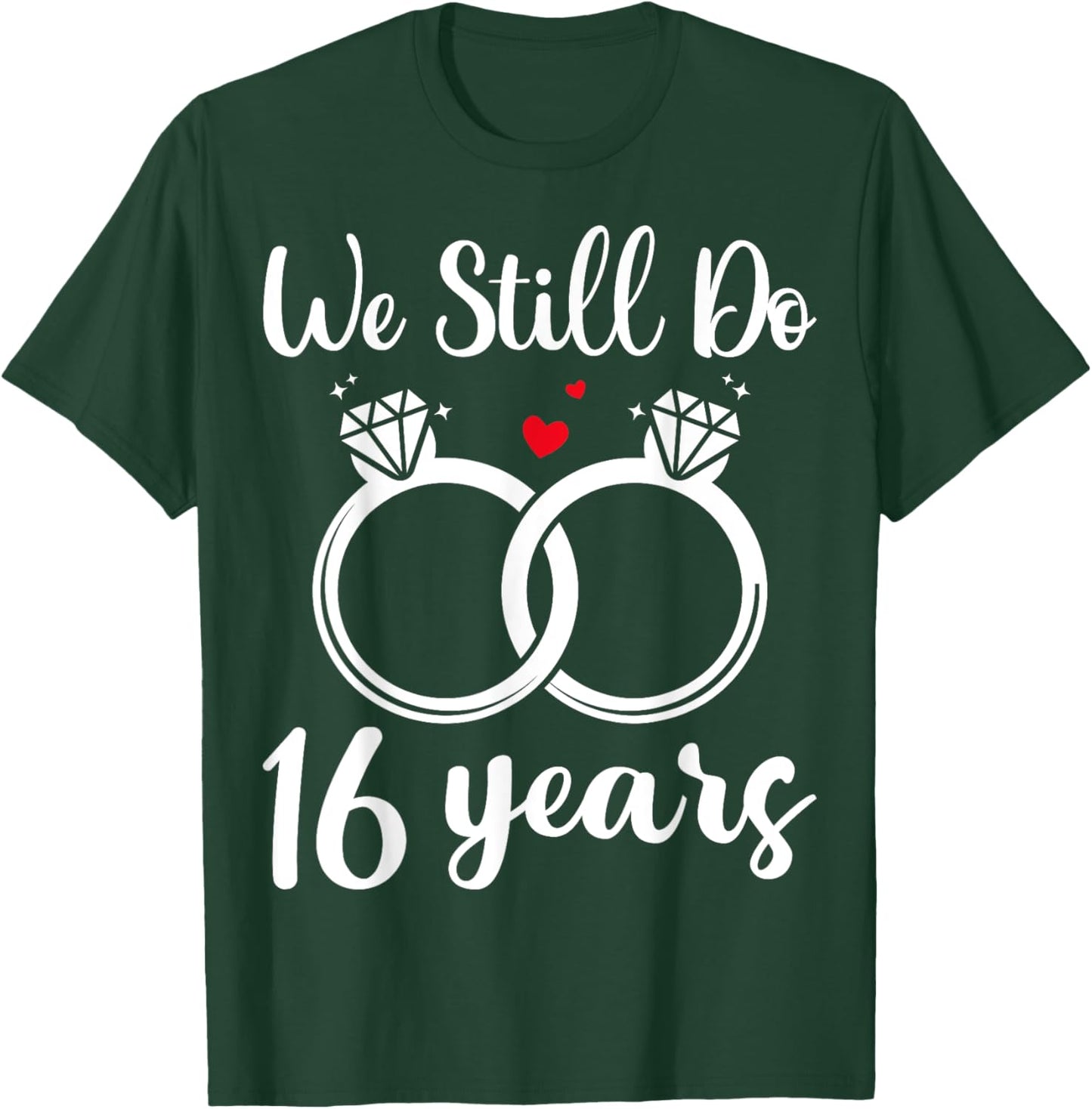 We Still Do 16 Years - Husband Wife 16th Wedding Anniversary T-Shirt - T-Shirt | Forest
