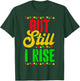 Black History Month But Still I Rise T-Shirt - T-Shirt | Forest