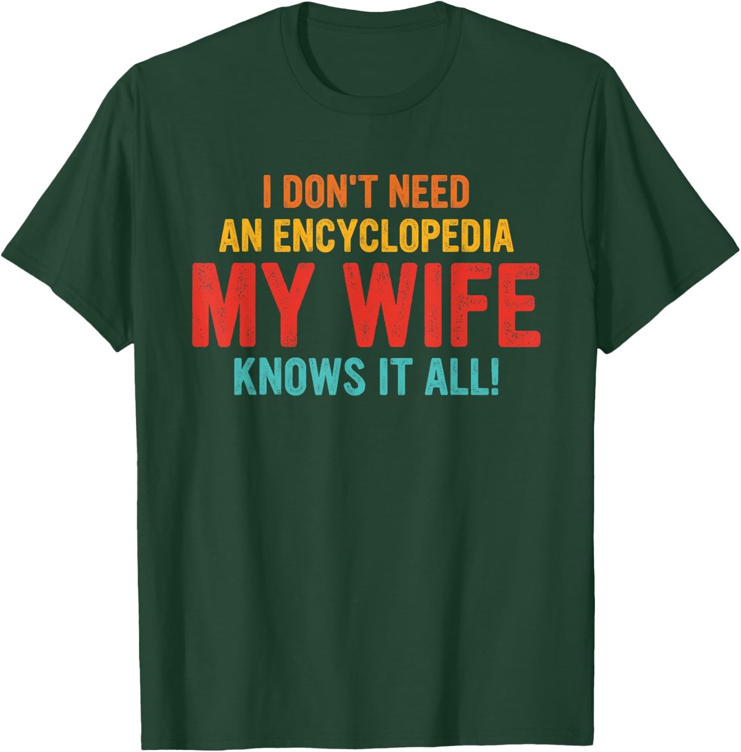 I Don't Need An Encyclopedia My Wife Knows It All Vintage T-Shirt - T-Shirt | Forest