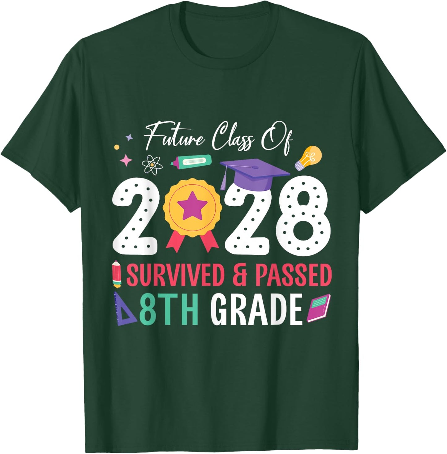 Future Class Of 2028 Student I Survived And Passed 8th Grade T-Shirt - T-Shirt | Forest