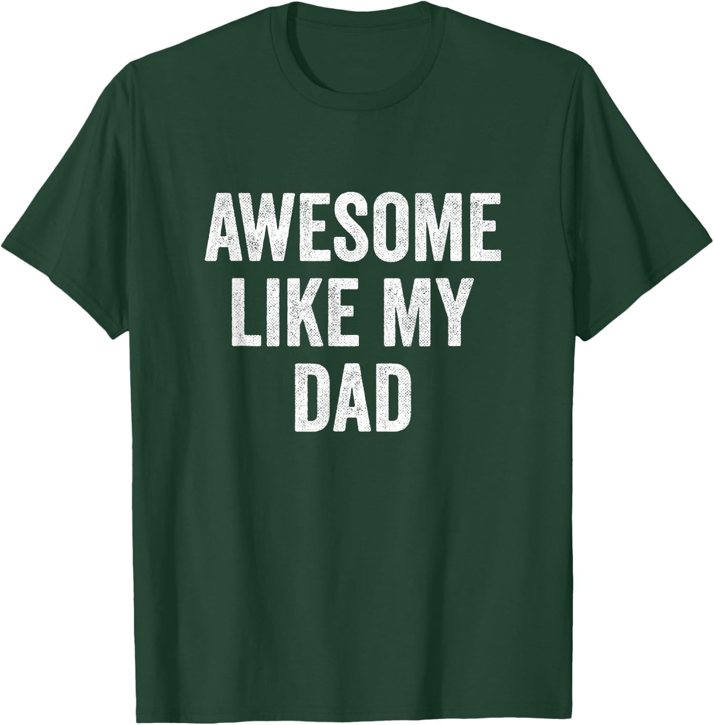 Awesome Like My Dad T-Shirt - T-Shirt | Forest