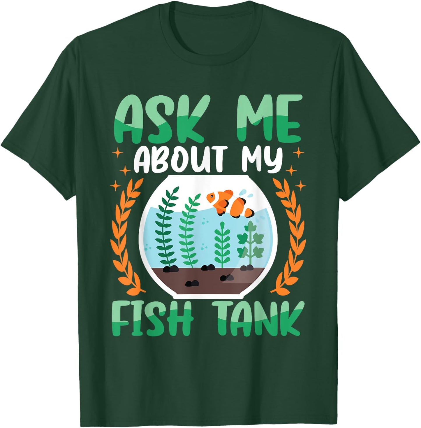 Ask Me About My Fish Tank Aquarium Owner Fish Keeping T-Shirt - T-Shirt | Forest