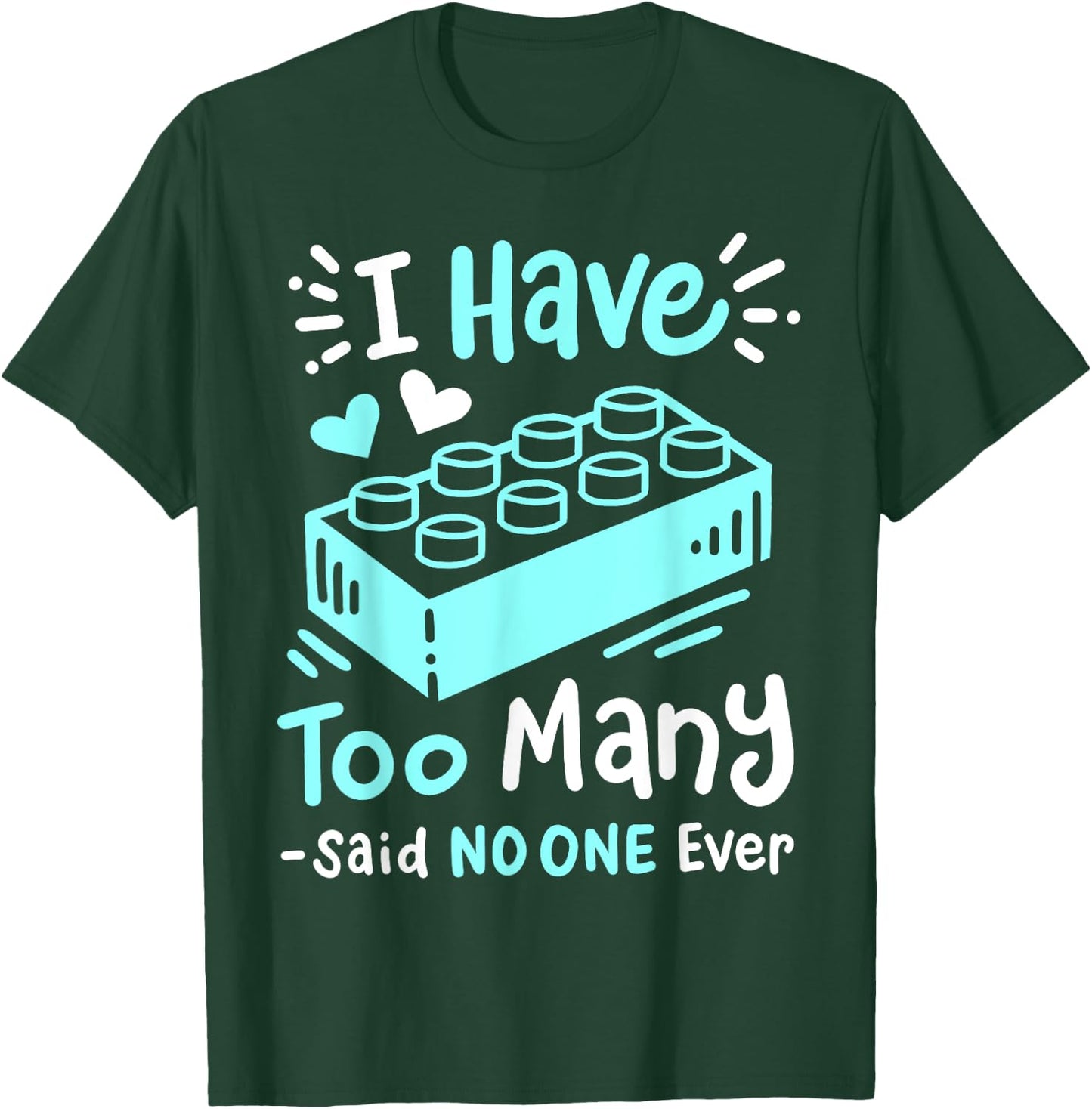 I Have Too Many Funny Building Blocks Lovers Men Boys T-Shirt - T-Shirt | Forest