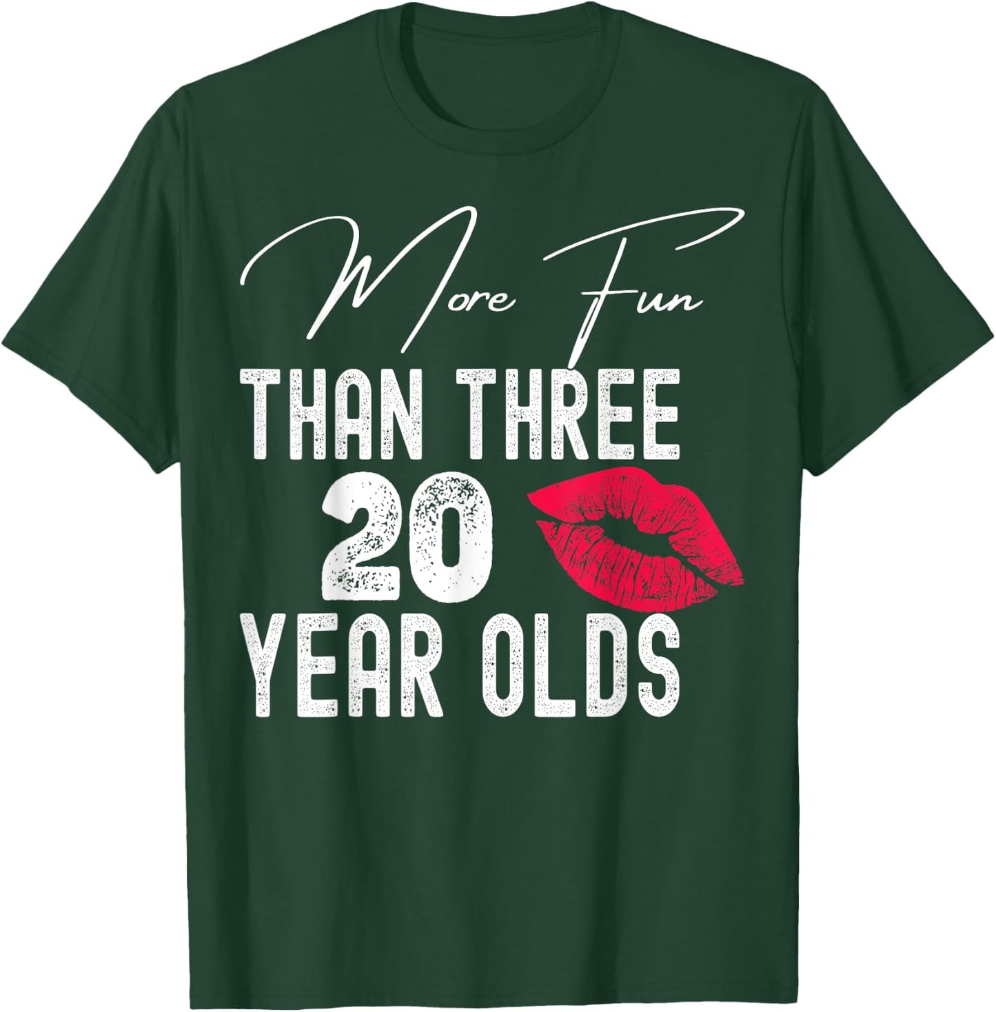 More Fun Than Three Twenty Year Olds T-Shirt - T-Shirt | Forest