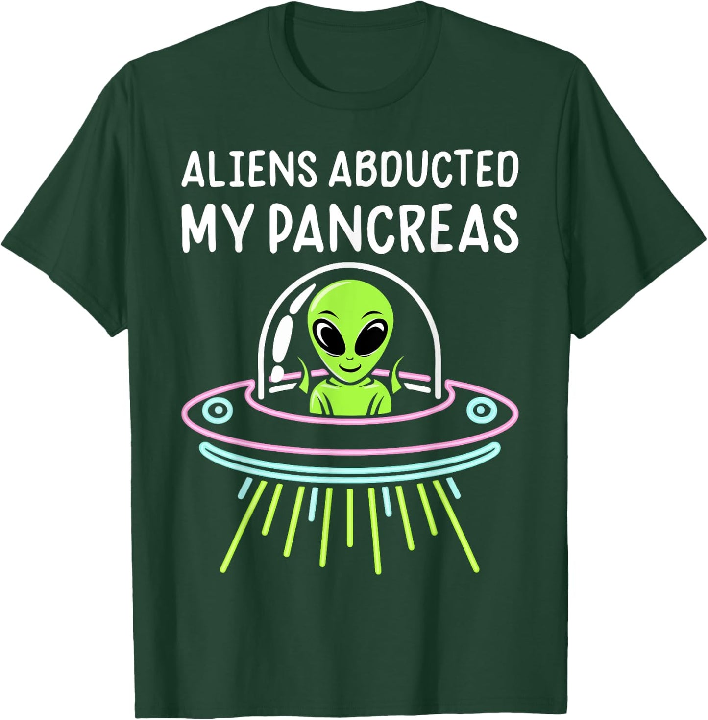 Aliens Abducted My Pancreas Type 1 Diabetes Awareness Funny T-Shirt - T-Shirt | Forest