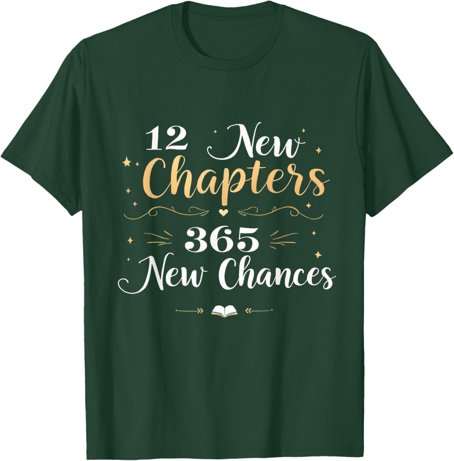 12 New Chapters 365 New Chances Happy New Year 2025 T-Shirt - T-Shirt | Forest