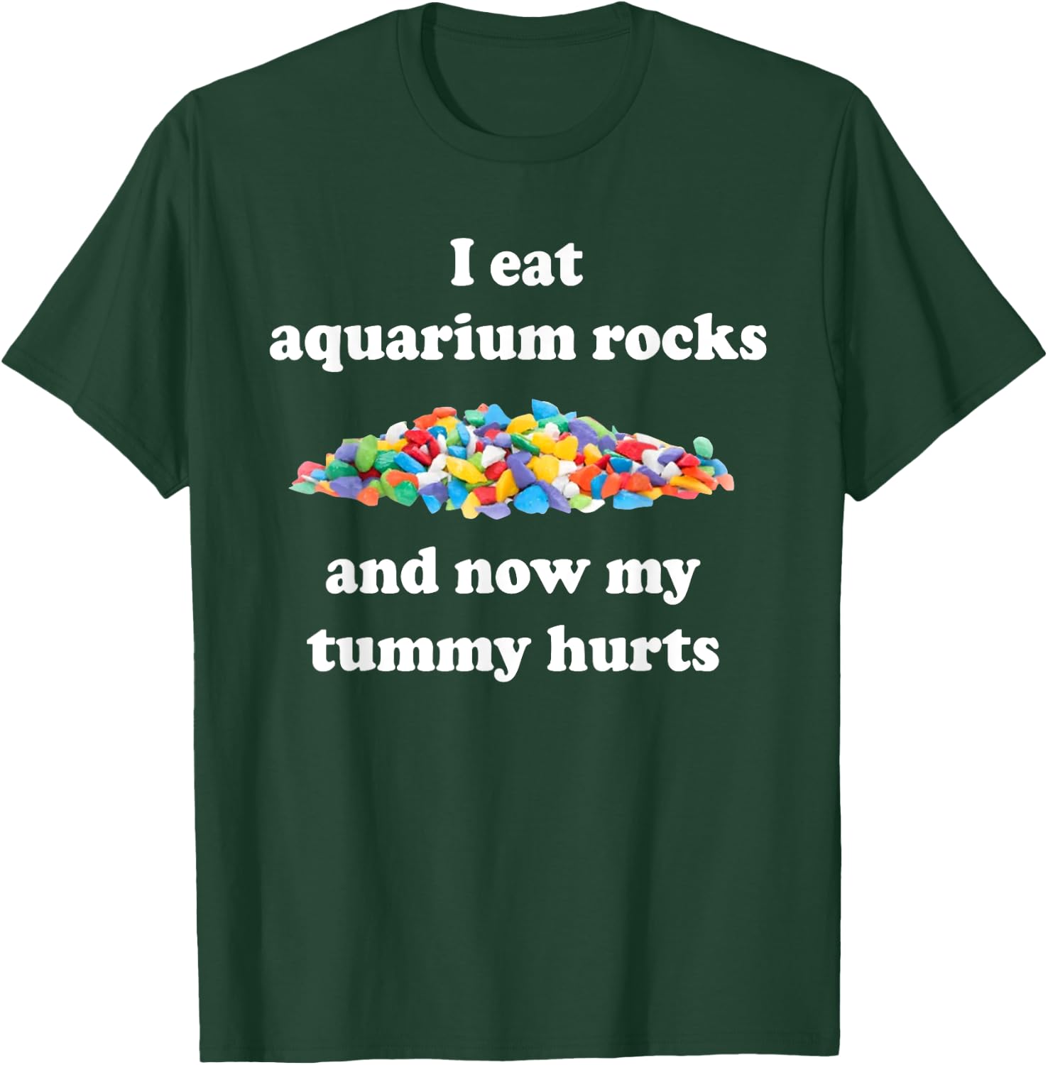 I Eat Aquarium Rocks And Now My Tummy Hurts, Trendy Meme T-Shirt - T-Shirt | Forest