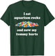 I Eat Aquarium Rocks And Now My Tummy Hurts, Trendy Meme T-Shirt - T-Shirt | Forest