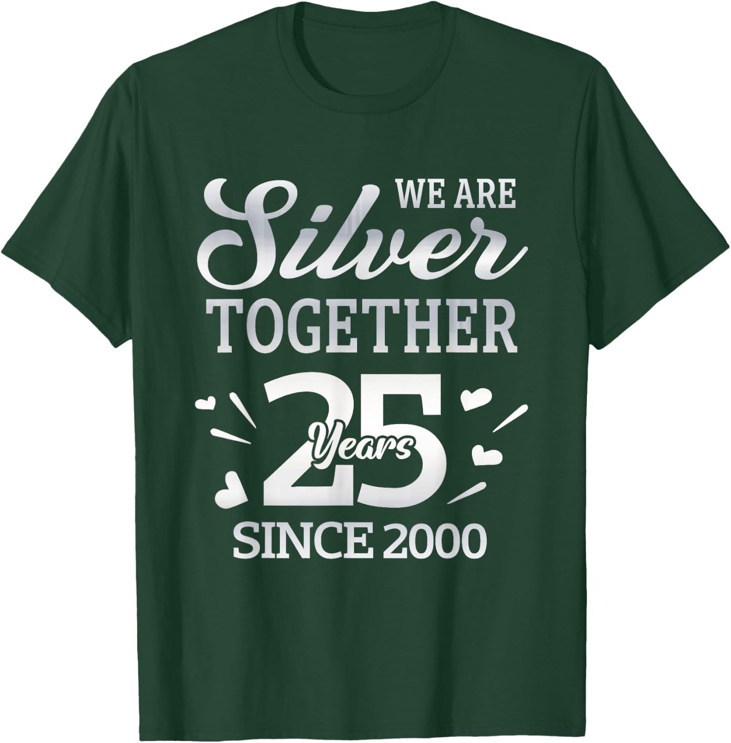 We Are Silver Together 25 Year Since 2000 25th Wedding T-Shirt - T-Shirt | Forest