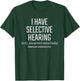 I Have Selective Hearing - Graphic T-Shirt - T-Shirt | Forest