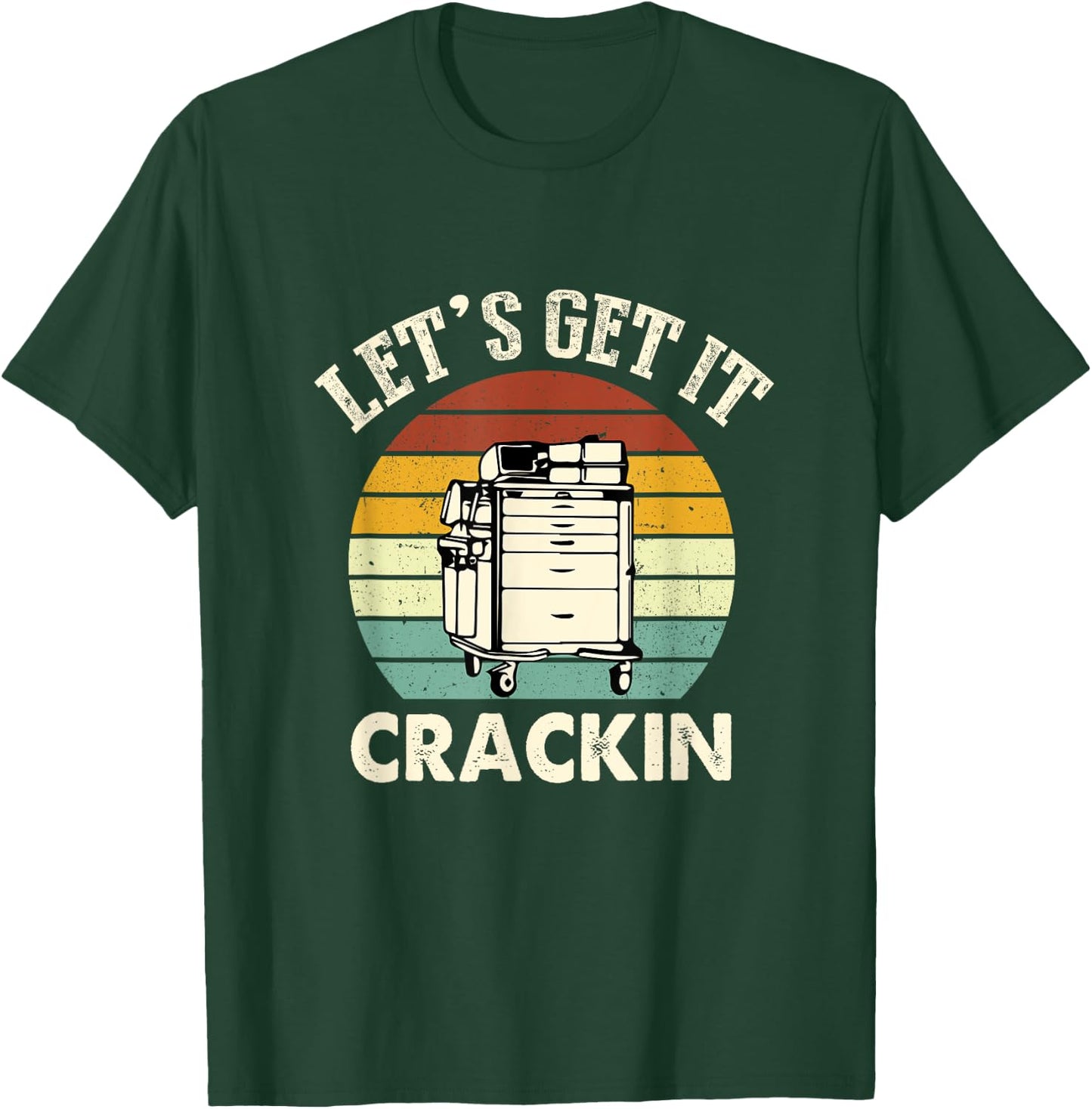Lets Get It Crackin Crash Cart Funny Critical Care ER Nurse T-Shirt - T-Shirt | Forest