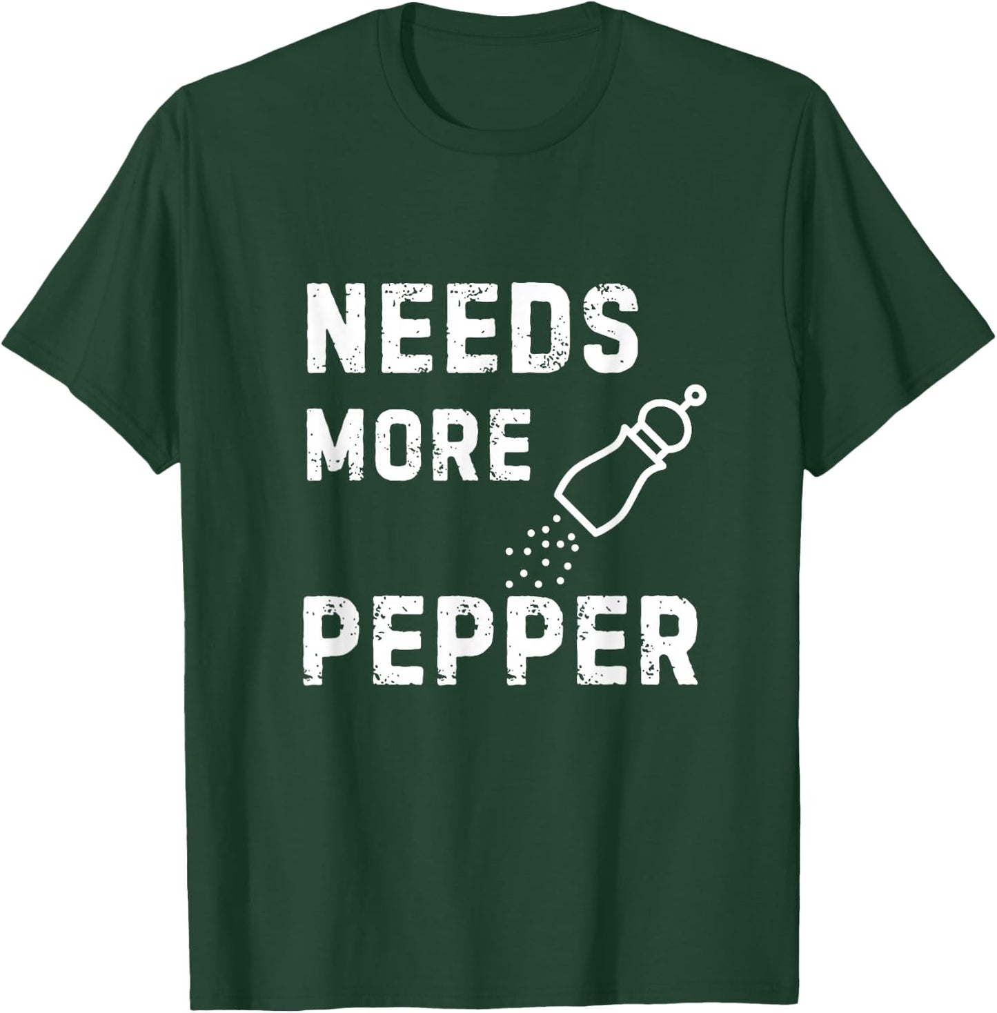 Needs More Pepper Cooking Baking Eating Kitchen Fun Novelty T-Shirt - T-Shirt | Forest
