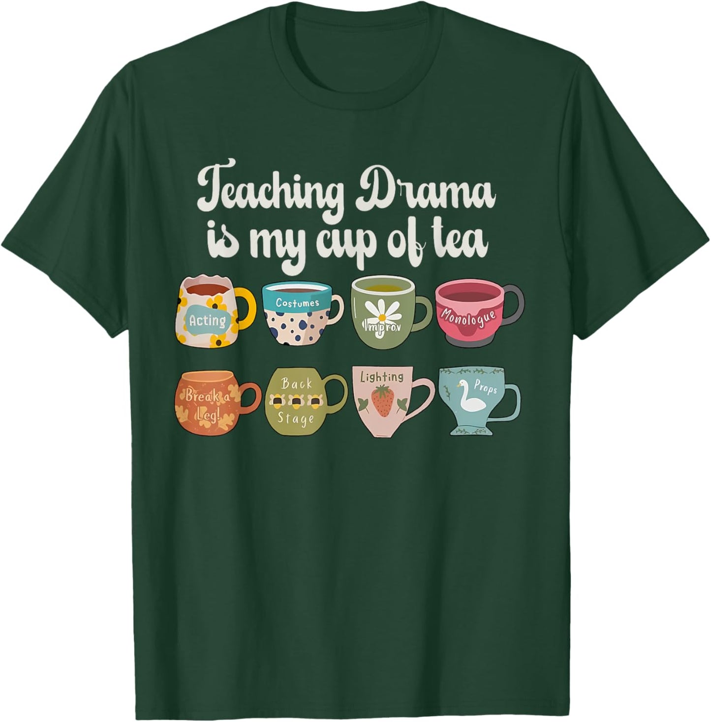 Teaching Drama Is My Cup Of Tea Theatre Teacher Theater T-Shirt - T-Shirt | Forest