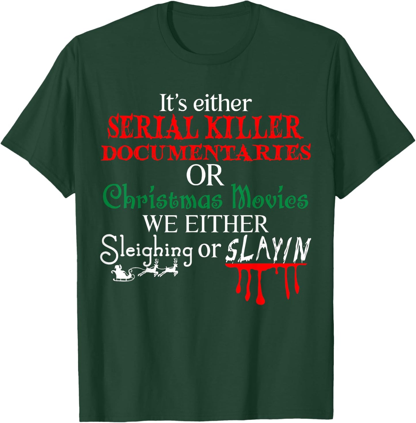 It's either Serial Killer Documentaries or Christmas Movies T-Shirt - T-Shirt | Forest