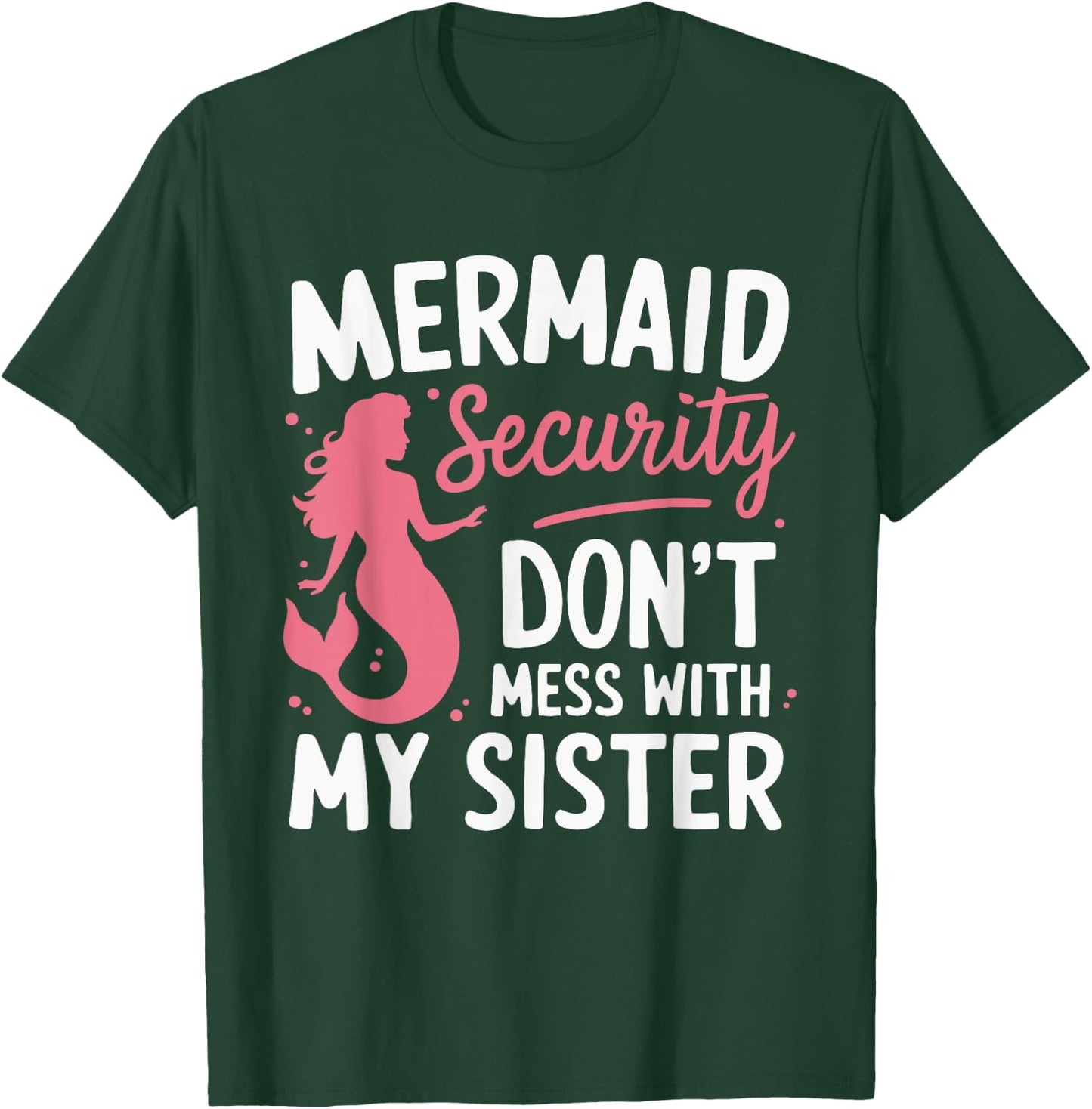 Mermaid Security Don't Mess With My Mermaid T-Shirt - T-Shirt | Forest