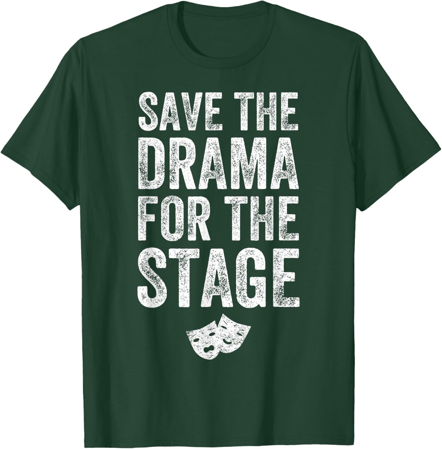 Save The Drama For The Stage Funny Theatre Lover Acting T-Shirt - T-Shirt | Forest