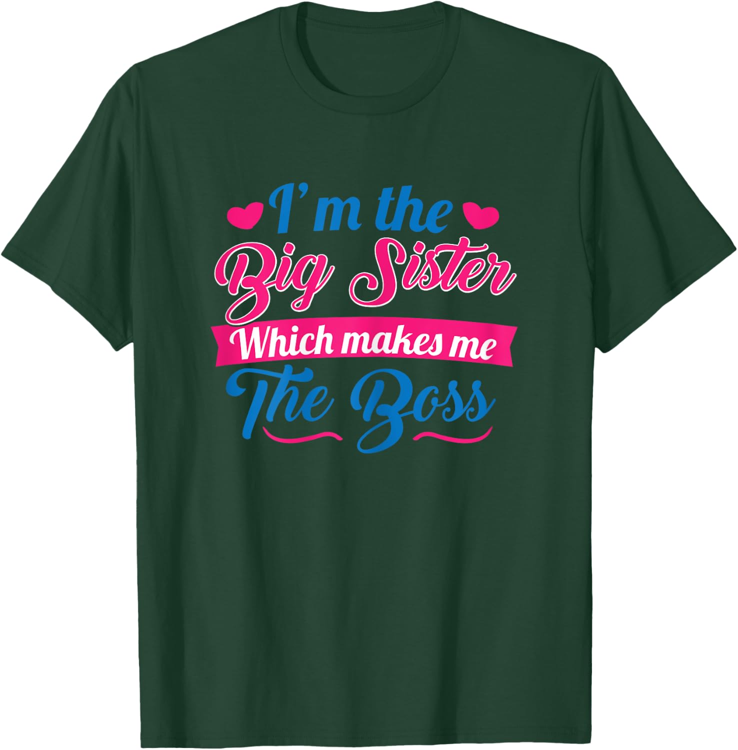 I Am The Big Sister For Girls or Adults Novelty Gift T-Shirt - T-Shirt | Forest