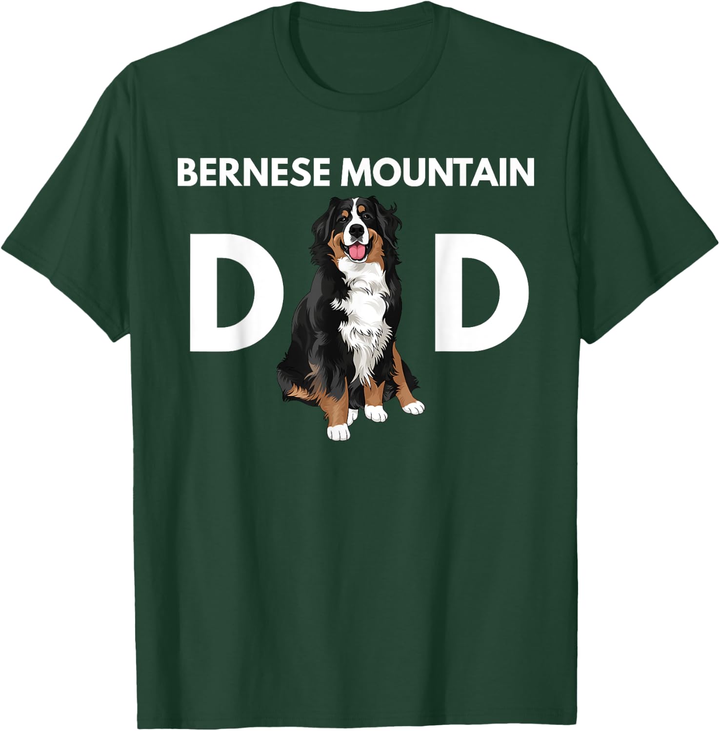 Bernese Mountain Dog Dad Funny Dog Dad Bernese Mountain Dad T-Shirt - T-Shirt | Forest