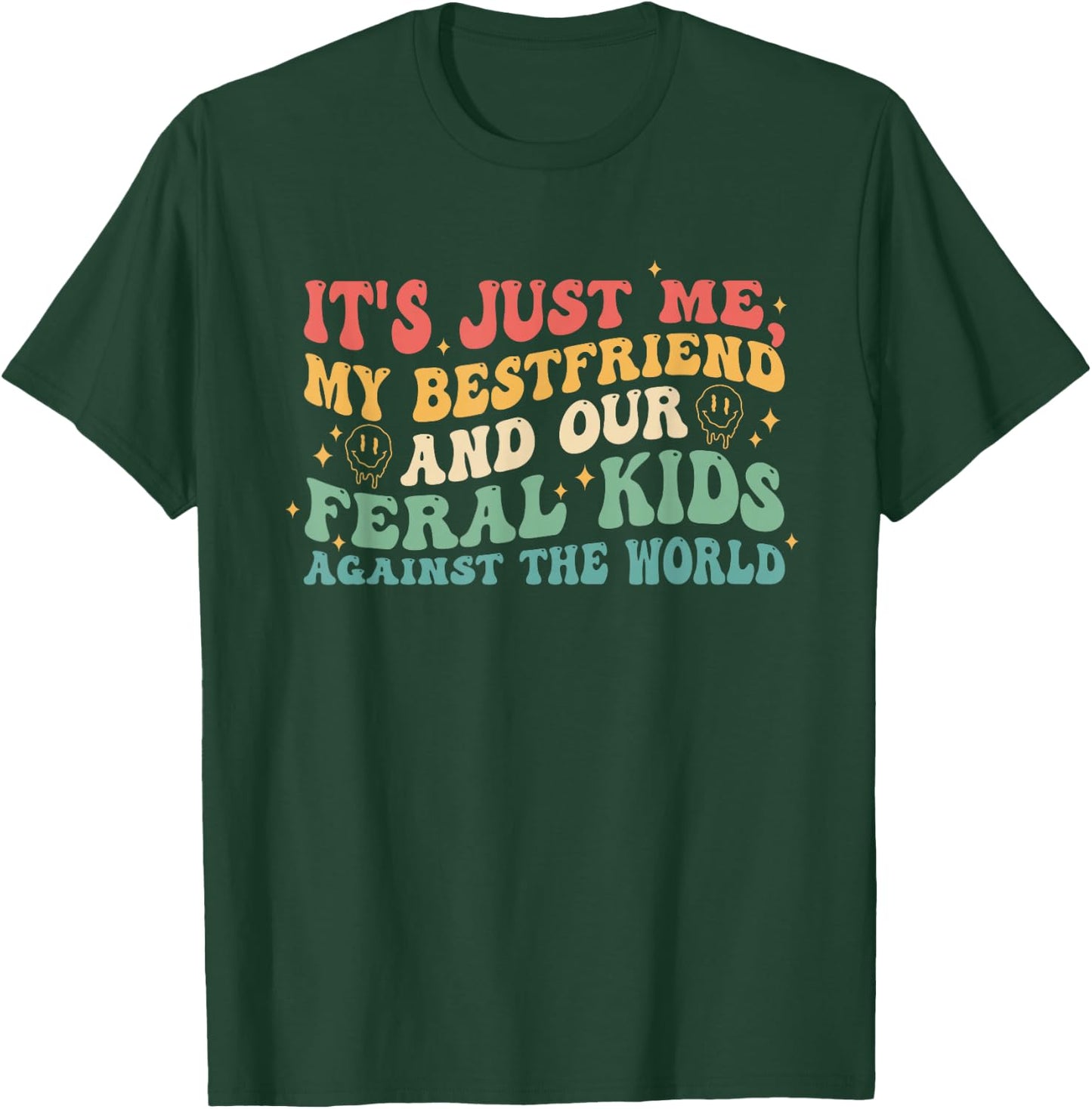 It's Me My Bestfriend And Our Feral Kids Against The World T-Shirt - T-Shirt | Forest