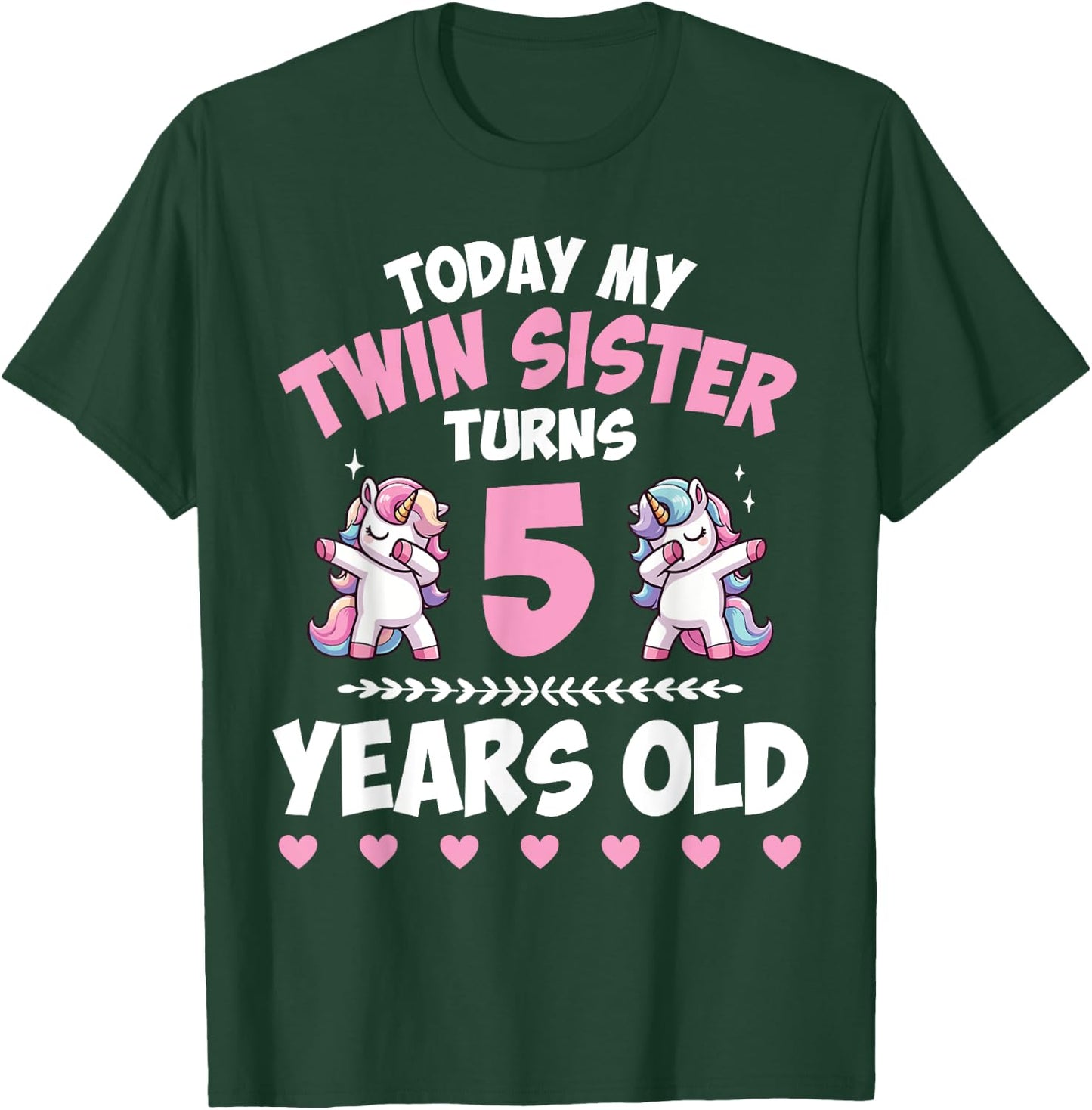 Unicorns Dab Together Today My Twin Sister Turns 5 Years Old T-Shirt - T-Shirt | Forest
