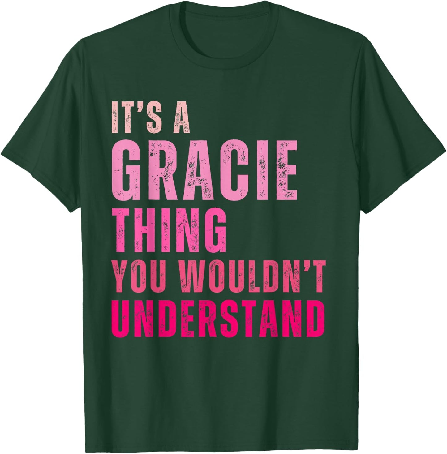 It's A Gracie Thing You Wouldn't Understand Gracie T-Shirt - T-Shirt | Forest