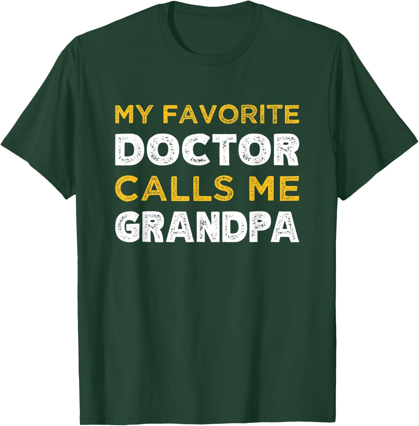My Favorite Doctor Calls Me Grandpa Grandchild T-Shirt - T-Shirt | Forest