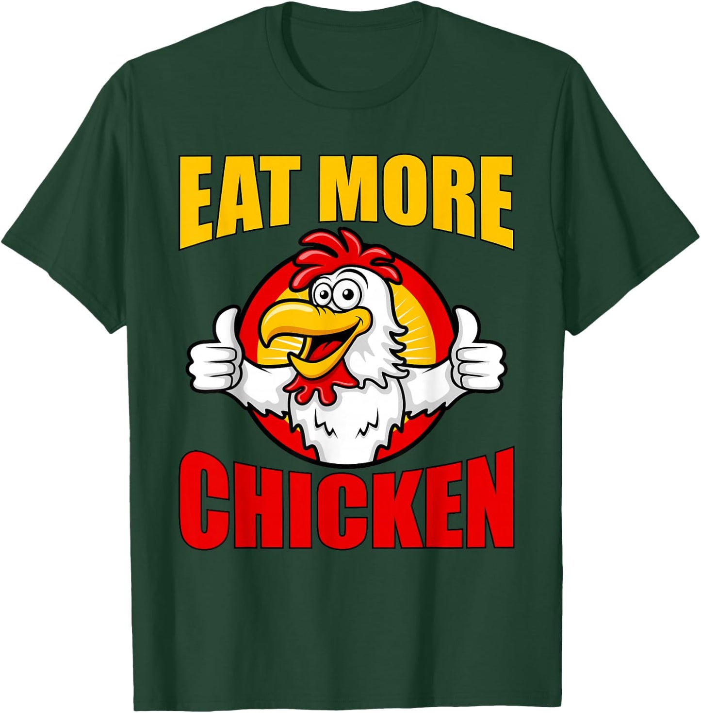 Eat More Chicken T Shirt T-Shirt - T-Shirt | Forest