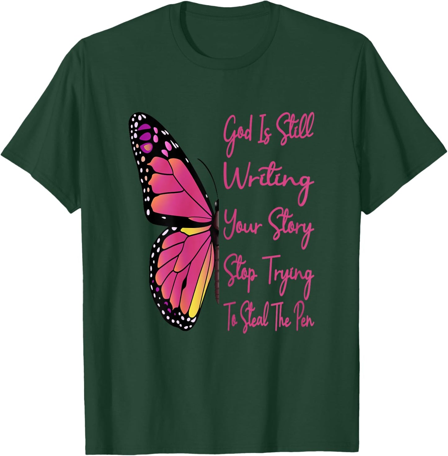 God Is Still Writing Your Story Stop Trying To Steal The Pen T-Shirt - T-Shirt | Forest