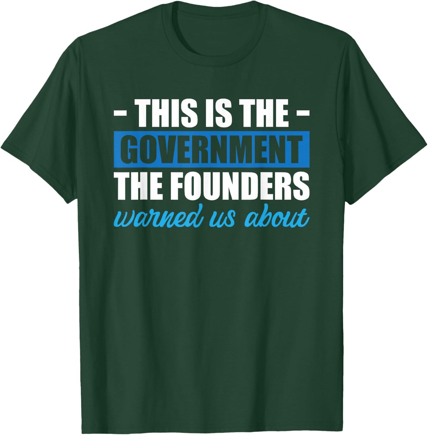 This Is The Government The Founders Warned Us About T-Shirt - T-Shirt | Forest
