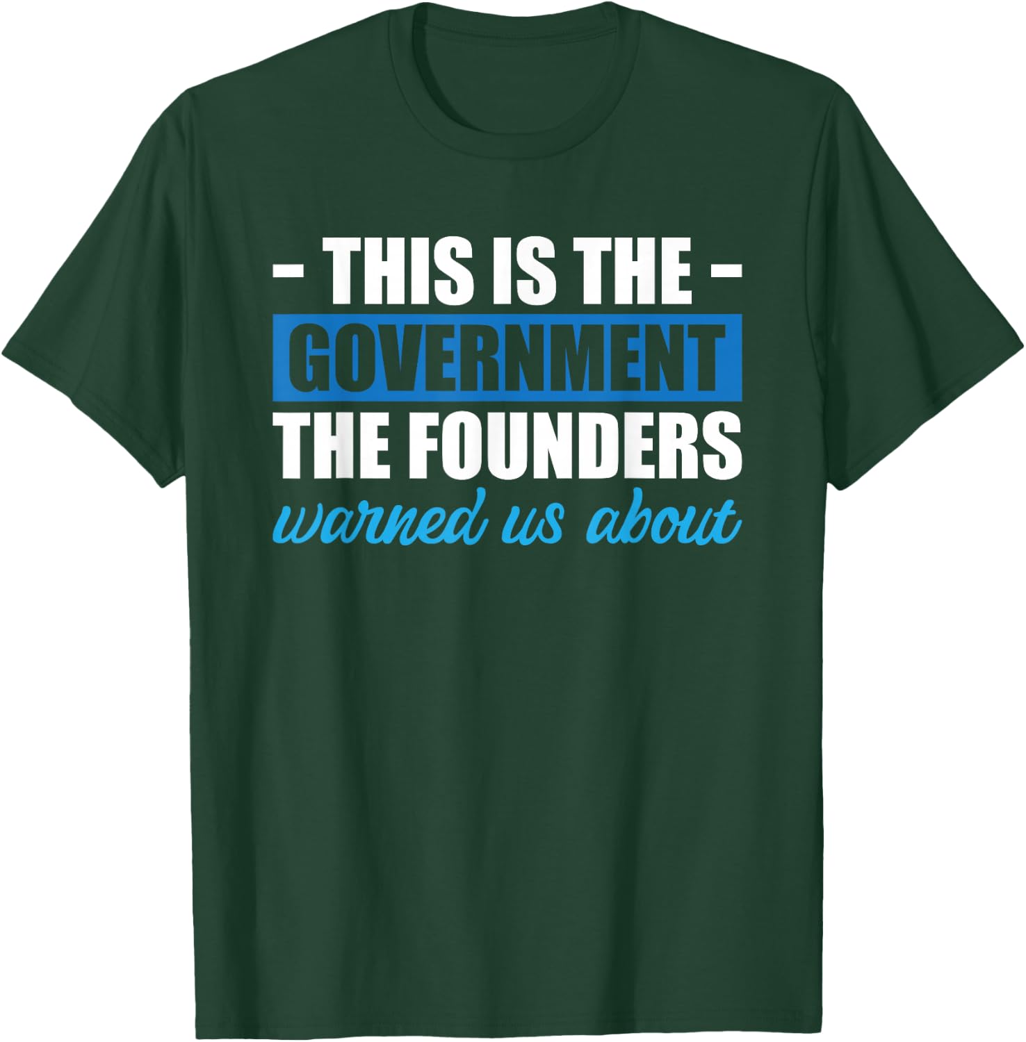 This Is The Government The Founders Warned Us About T-Shirt - T-Shirt | Forest