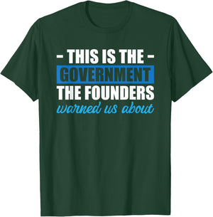 This Is The Government The Founders Warned Us About T-Shirt - T-Shirt | Forest