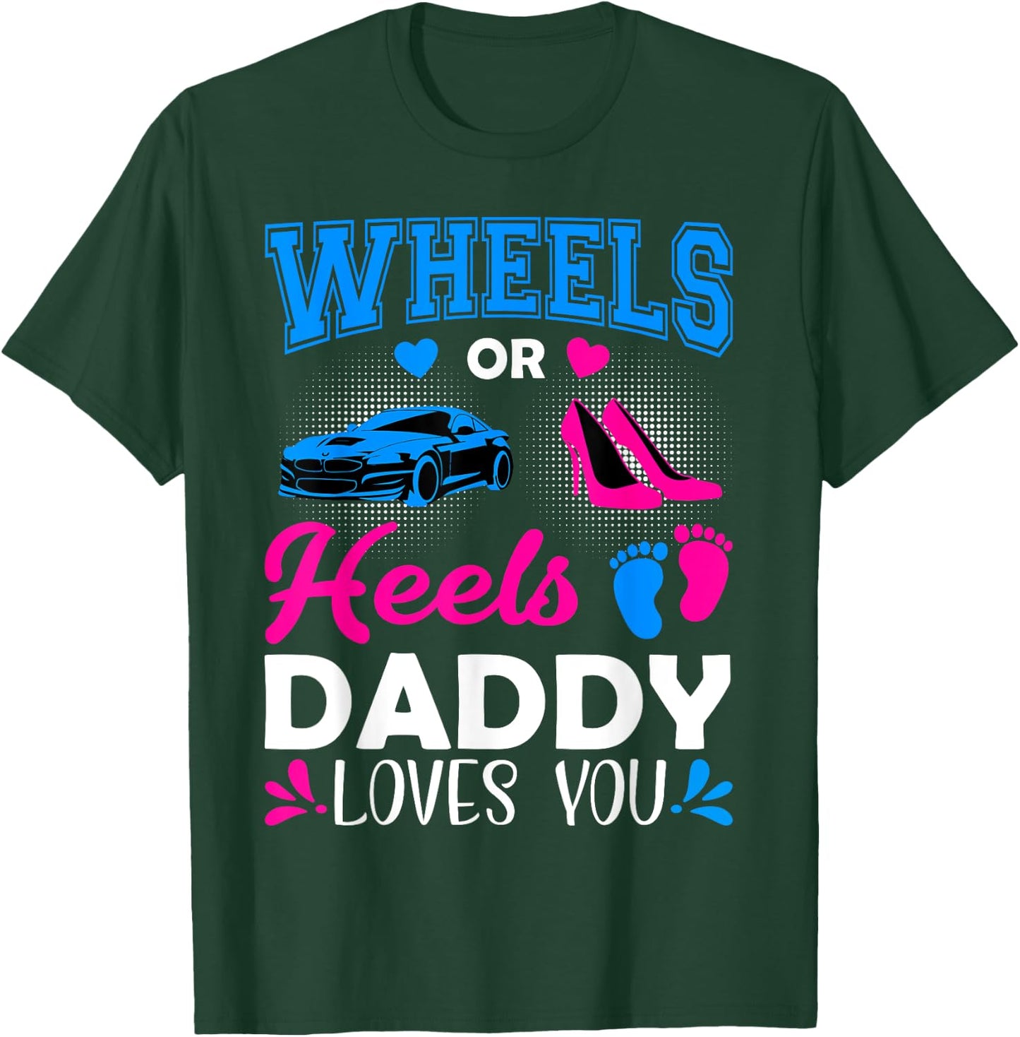 Wheels Or Heels Daddy Loves You Gender Reveal T-Shirt - T-Shirt | Forest
