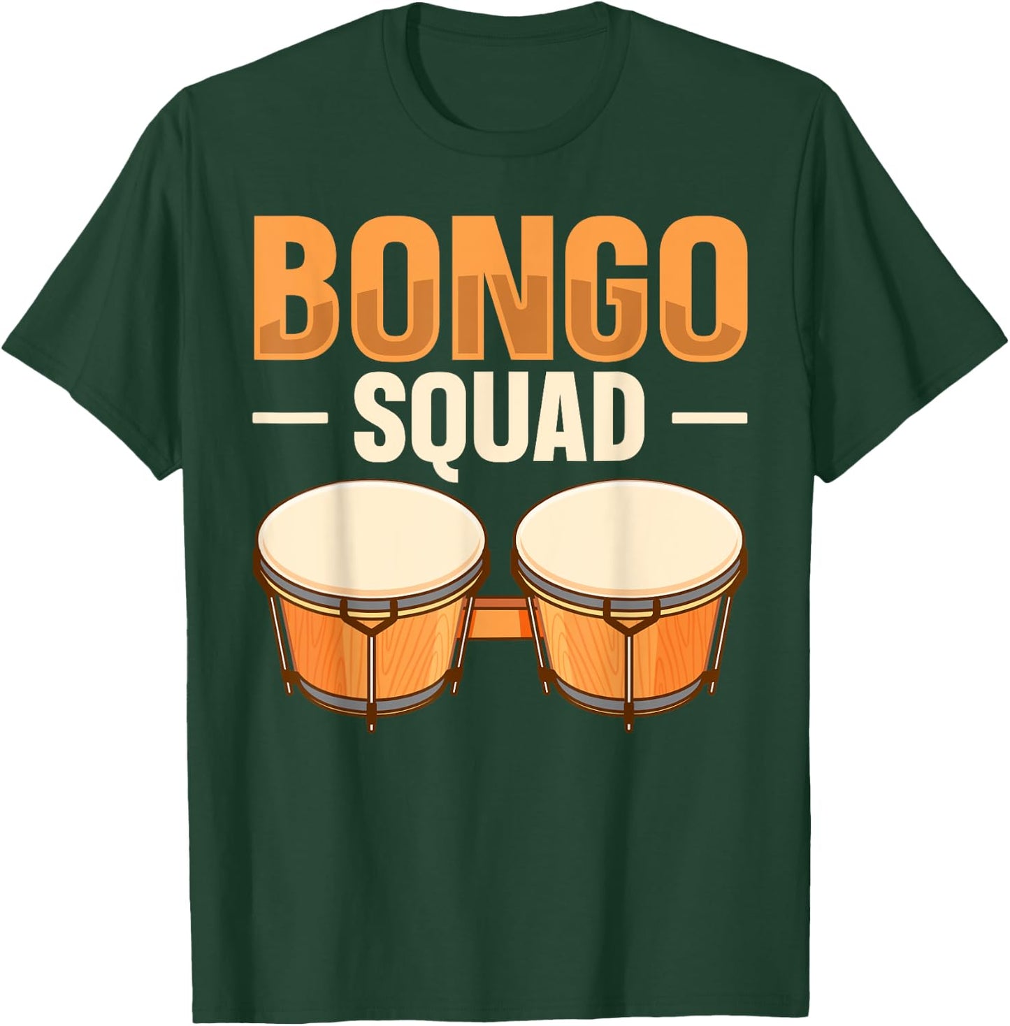 Bongo Squad Quote for a Bongo Drum Player T-Shirt - T-Shirt | Forest