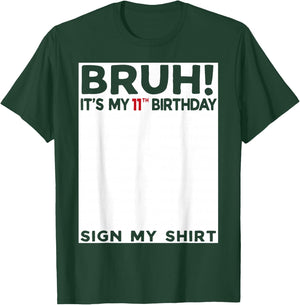 Bruh It's My 11th Birthday Sign My Shirt 11 Years Old Bday T-Shirt - T-Shirt | Forest