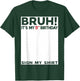 Bruh It's My 11th Birthday Sign My Shirt 11 Years Old Bday T-Shirt - T-Shirt | Forest