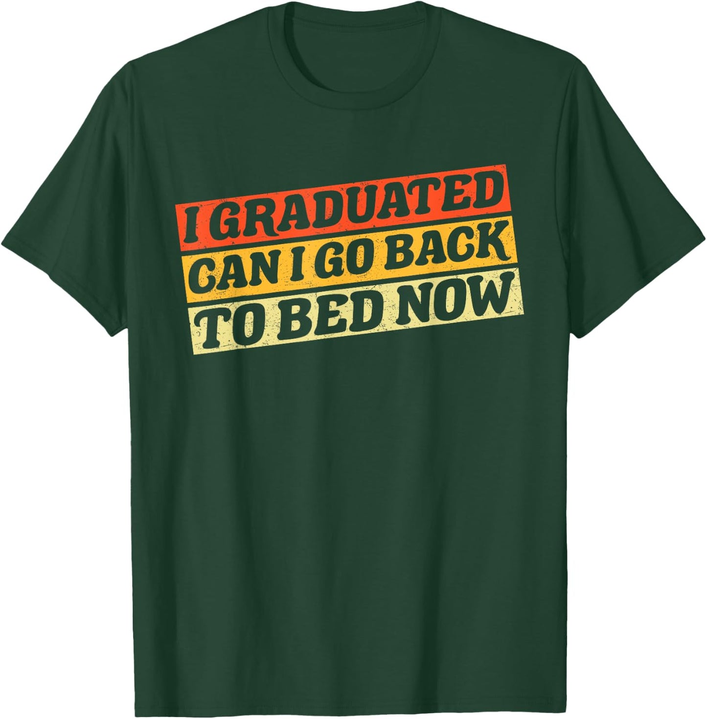 I Graduated Can I Go Back To Bed Now Vintage T-Shirt - T-Shirt | Forest