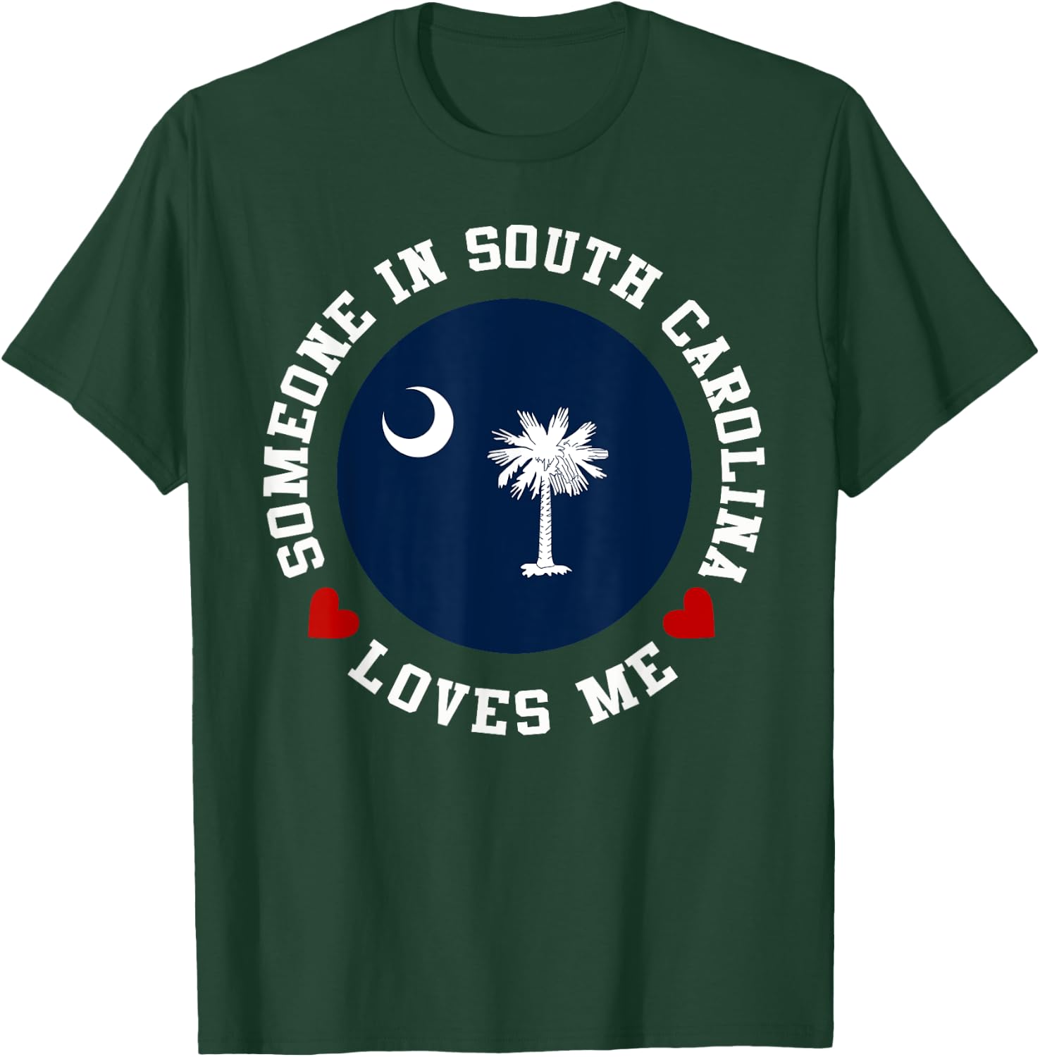 Someone In South Carolina Loves Me T-Shirt - T-Shirt | Forest