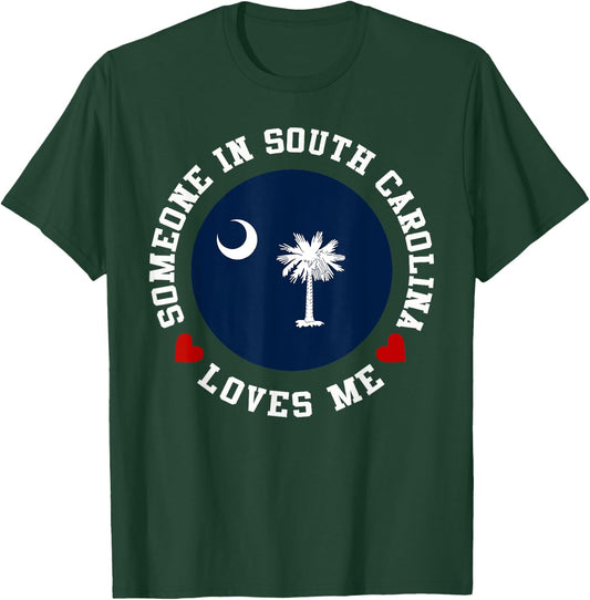 Someone In South Carolina Loves Me T-Shirt - T-Shirt | Forest