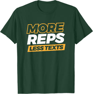 More Reps Less Texts T-Shirt - T-Shirt | Forest