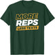 More Reps Less Texts T-Shirt - T-Shirt | Forest