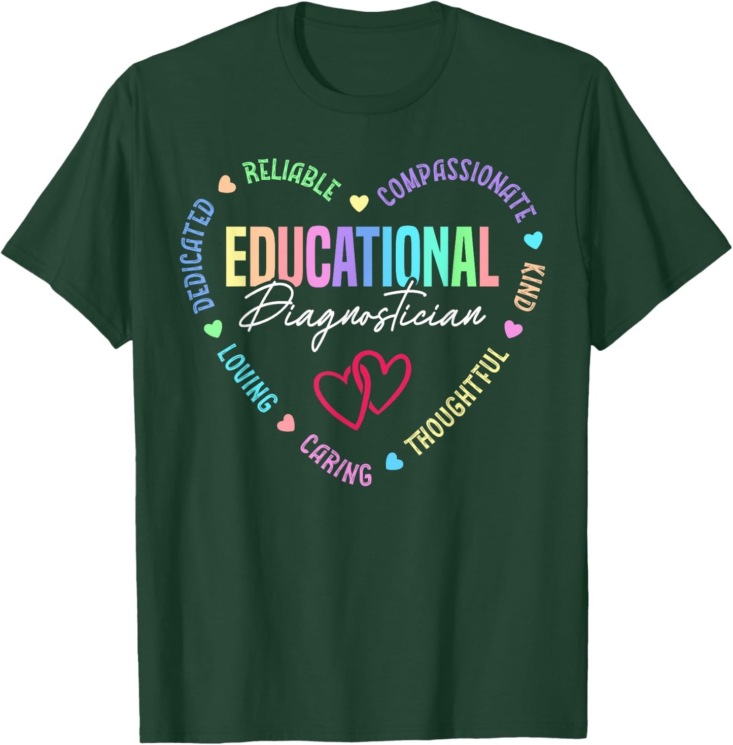 Educational Diagnostician Appreciation Heart T-Shirt - T-Shirt | Forest