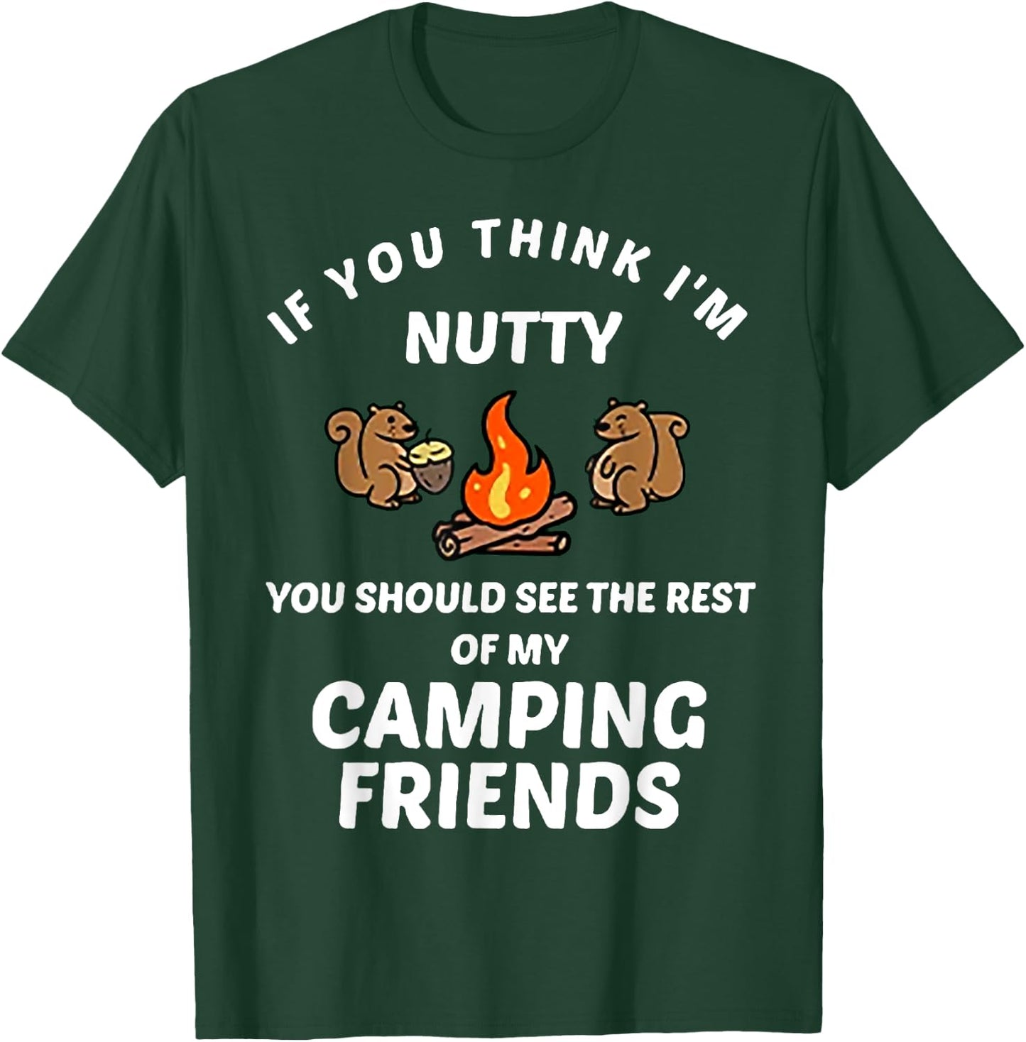 If You Think I'm Nutty Funny Squirrel T-Shirt - T-Shirt | Forest